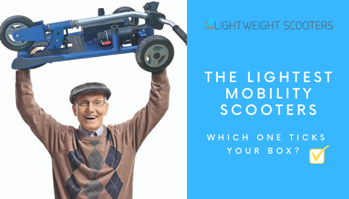 Lightweight Mobility Scooters - Which one ticks your box?
